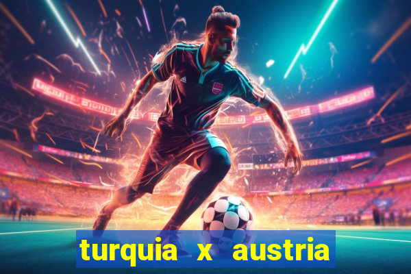turquia x austria onde assistir